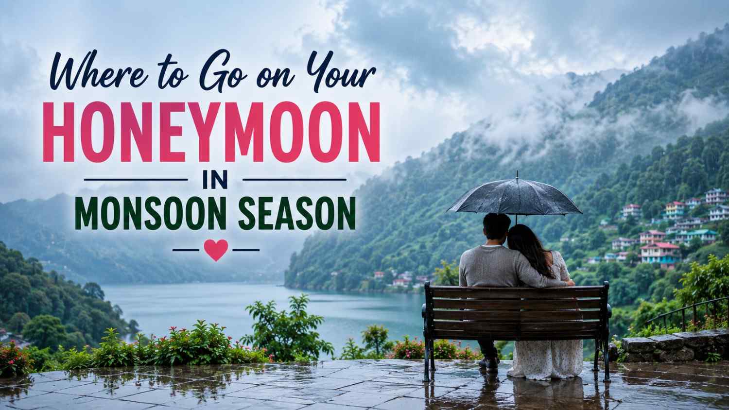 Where to Go on Your Honeymoon in Monsoon Season